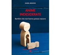 Anime indesiderate. Bambini che non hanno potuto nascere