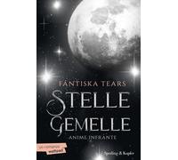 Anime infrante. Stelle gemelle. Vol. 1 - Fantiska Tears