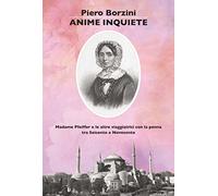 Anime inquiete. Madame Pfeiffer e le altre viaggiatrici con la penna tra Seicento e Novecento