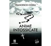 Anime intossicate - Cossu Francesco