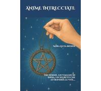 ANIME INTRECCIATE: TRE DONNE, UN VIAGGIO IN INDIA, UN SEGRETO CHE ATTRAVERSA LE VITE