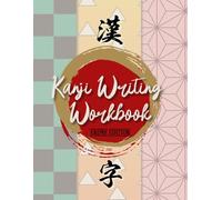 Anime Kanji Writing Workbook: Master the Art of Kanji Calligraphy Through Anime-Inspired Names