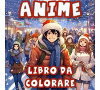 Anime libro da colorare Edizione Natale: 50+ illustrazioni anime a tema natalizio da colorare !