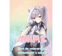 Anime libro da colorare per adolescenti e adulti: Un bellissimo anime giapponese da colorare con disegni meravigliosi e bellissimi disegni, per adolescenti e adulti
