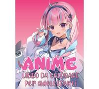 Anime Libro da colorare per adolescenti: Un bellissimo anime giapponese da colorare con disegni e disegni di una meraviglia, anche per adulti!!