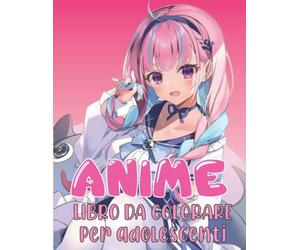 Anime Libro da colorare per adolescenti: Un bellissimo anime giapponese da colorare con disegni e disegni di una meraviglia, anche per adulti!!