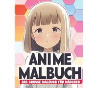 Anime Mädchen Malbuch: [Neue Edition] Entdecke Niedliche Anime-Motive - Ideal für Kleine Künstlerinnen.