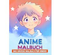 Anime Malbuch für Kinder: 50+ spaßige und schöne Malvorlagen für Jungen, junge Künstler und Anime-Liebhaber.