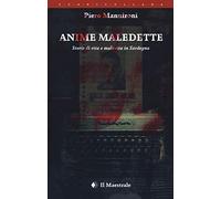 Libri Mannironi Piero - Anime Maledette. Storie Di Vita E Malavita In Sardegna