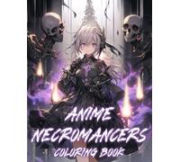 Anime Necromancers Coloring Book: Enigmatic World of Mysterious Conjurers, Magical Auras, Ancient Spells Coloring Pages Fantasy Designs for Kids & Adults Relaxation
