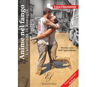 Anime nel fango. L'alluvione in Romagna - Storie vere dall'Apocalisse: Terza Edizione Deluxe