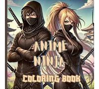 Anime Ninja Coloring Book: A Unique Edition for Ninja Fans