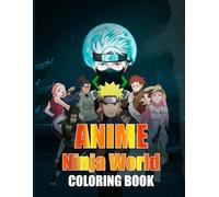 Anime Ninja World Coloring Book: Anime Ninja Coloring Book for Kids and Teens Action-Packed Manga Style Characters.