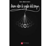 Anime oltre le soglie del tempo