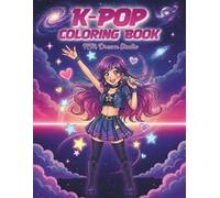 Anime Pop Idol Coloring Adventure: Music, Fashion & Performance for Creative Girls: Unleash Your Inner Star with Trendy K-Pop Inspired Designs for Tweens