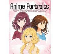Anime Portraits: A Modern Aesthetic Collection of Stylish Anime Girls to Color