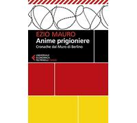 Anime prigioniere. Cronache dal muro di Berlino