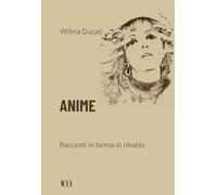 Anime. Racconti In Forma Di Ritratto - - 2024