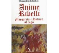 Anime ribelli. Margareta e Dolcino al rogo