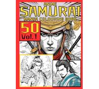 Anime Samurai: Manga Colouring Book: 50 Stunning Anime Samurai Designs for Relaxation, Creativity & Fun