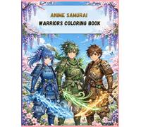 Anime Samurai Warriors Coloring Book: 118 Epic Adventures - Brave Sword Fighters, Mystical Monsters and Elemental Powers - Large 8.5 x 11 for Teens and Adults