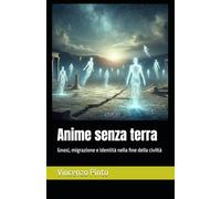 Anime senza terra: Gnosi, migrazione e identità nella fine della civiltà: 10