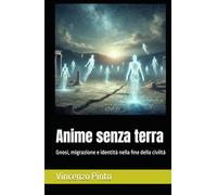 Anime senza terra: Gnosi, migrazione e identità nella fine della civiltà