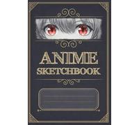 Anime Sketchbook: Drawing Anime Manga Japanese Art, 120 blank Pages for Drawing, Sketching, Taking Notes or as Diary