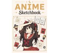 Anime Sketchbook: Drawing Anime Manga Japanese Art, 120 blank Pages for Drawing, Sketching, Taking Notes or as Diary