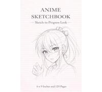 Anime Sketchbook | Sketch-in-Progress Edition | 6 x 9 Inches | 120 Pages | Rough Pencil Style Drawing Notebook: Rough Anime Sketch Aesthetic Art Journal with Construction Line Style Pages