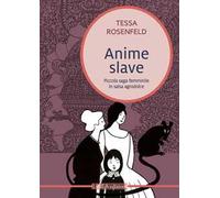 Anime slave. Piccola saga femminile in salsa agrodolce