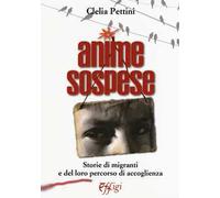 Anime sospese. Storie di migranti e del loro percorso di accoglienza