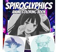 Anime Spiroglyphics Coloring Book: Manga Style Character Coloring Pages Featuring Detailed Line Art and Anime-Inspired Designs for Teens & Adults
