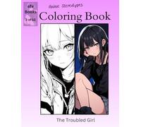 Anime Stereotypes Coloring Book Series: The Troubled Girl