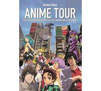 Anime tour. Pellegrinaggio nei luoghi cult dell’animazione giapponese