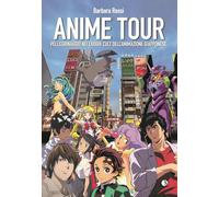 Anime tour. Pellegrinaggio nei luoghi cult dell’animazione giapponese