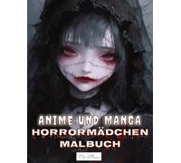 Anime und Manga Horrormädchen Malbuch: Schattenhafte weibliche Figuren mit gruseligen Zügen - Zum Stressabbau und für kreative Köpfe