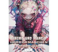 Anime und Manga Horrormädchen Malbuch: Ungewöhnliche Porträts von Mädchen mit makabrem Ausdruck - Kreative Auszeit für dunkle Seelen