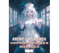 Anime und Manga Horrormädchen Malbuch: Unheimlich schöne Gesichter junger Frauen zum Kolorieren - Für kreative Stunden