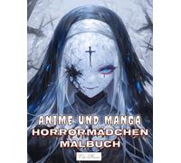 Anime und Manga Horrormädchen Malbuch: Unheimliche und fantasievolle weibliche Gesichter zum Ausmalen - Für kreative Momente und Stressabbau