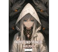 Anime und Manga Malbuch Für Jugendliche und Erwachsene: Detailreiche Darstellungen von Figuren in fantastischen und mystischen Szenerien
