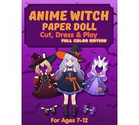 Anime Witch Paper Doll: Anime Witch Paper Doll: Cut, Dress & Play - 1 Anime Doll, 10 Witch Outfits & 10 Magic Brooms | Dress-Up Paper Doll Book for Kids Ages 7-12