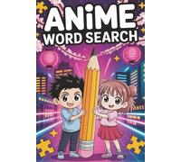 Anime Word Search: A Fun and Challenging Puzzle Book for Anime Lovers - 50+ Word Searches Inspired by Japanese Pop Culture, Chibi Art, and Otaku Life