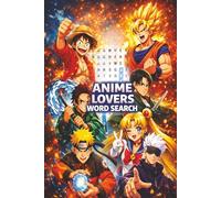 Anime Word Search: Anime Puzzle Book for Adults & Teens Featuring Manga, Characters, Japanese Animation Themes and Relaxing Brain Games