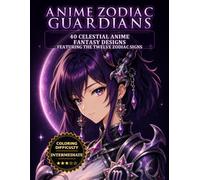 Anime Zodiac Guardians Coloring Book: 40 Celestial Anime Fantasy Designs Featuring the Twelve Zodiac Signs