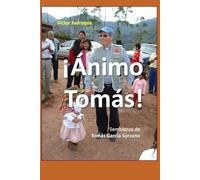¡Ánimo Tomás!: Semblanza de Tomás García Sorzano