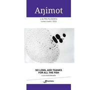 Animot. L'altra filosofia (2023). Vol. 13: So long, and thanks for all the fish
