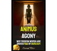 Animus Agony: Why Modern Women Are Driven Mad by Boredom