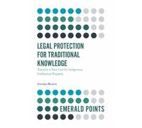 Anindya Bhukta Legal Protection for Traditional Knowledge (Tascabile)