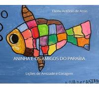 Aninha e os Amigos do Paraíba: Lições de Amizade e Coragem